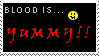 Blood is... Yummy